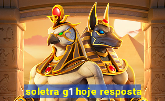 soletra g1 hoje resposta